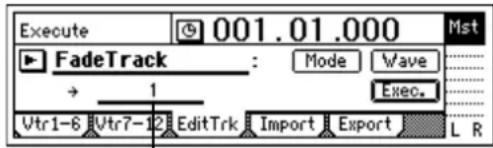 Execute 001.01.000 Mst FadeTrack : Mode Wave → 1 Exec. Vtr1-6 Vtr7-12 EditTrk Import Export L R