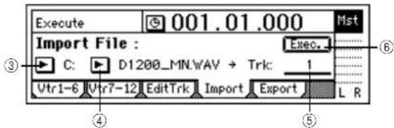Execute 001.01.000 Import File : Exec. C: D1200_MN.WAV → Trk: 1 Vtr1-6 Vtr7-12 EditTrk Import Export L R ③④⑤