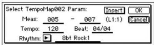 Select TempoMap002 Param: Insert OK Meas: 005 - 007 (L1:1) Cancel Tempo: 120 Beat: 04/04 Rhythm: 8bt Rock1