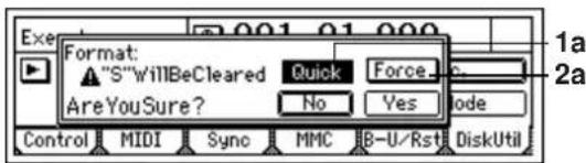Exe Format: ▲ "S"WillBeCleared AreYouSure? Quick No Force Yes Code Control MIDI Sync MMC B-U/Rst DiskUtil 1a 2a