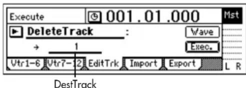 Execute 001.01.000 Mst DeleteTrack : Wave → 1 Exec. Vtr1-6 Vtr7-2 EditTrk Import Export L R DesiTrack
