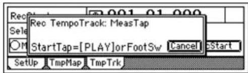 Rec TempoTrack: MeasTap StartTap=[PLAY]orFootSw Cancel Start Setup TmpMap TmpTrk