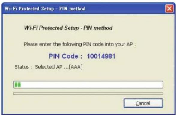 Wi-Fi Protected Setup - PIN method Wi-Fi Protected Setup - PIN method Please enter the following PIN code into your AP . PIN Code : 10014981 Status : Selected AP ...[AAA] Cancel
