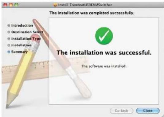 Install TrendnetUSBKVMSwitcher The installation was completed successfully. Introduction Destination Select Installation Type Installation Summary The installation was successful. The software was installed. Go Back Close