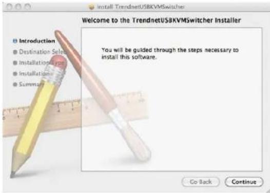 Install TrendnetUSBKVMSwitcher Welcome to the TrendnetUSBKVMSwitcher Installer Introduction Destination Selection Installation Type Installation Summary You will be guided through the steps necessary to install this software. Go Back Continue