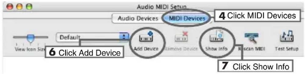 Audio MIDI Setup Audio Devices MIDI Devices 4 Click MIDI Devices Default View Icon Size Add Device Remove Device Show Info Scan MIDI Test Setup 6 Click Add Device 7 Click Show Info