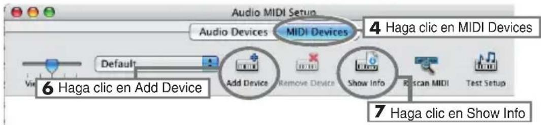 Audio MIDI Setup Audio Devices MIDI Devices 4 Haga clic en MIDI Devices Default Add Device Remove Device Show Info Scan MIDI Test Setup 6 Haga clic en Add Device 7 Haga clic en Show Info