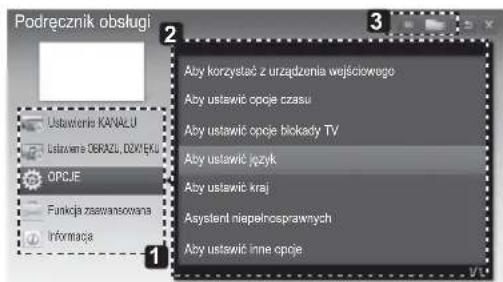 Podręcznik obsługi Ustawienia KANACU Ustawania OBRAZU, DOWIEKA OPCJE Funkcja zasawansowana Informacja Aty korzystać z urządzenia wejściowego Aty ustawić opje czasu Aty ustawić opje blokady TV Aty ustawić język Aty ustawić kraj Asystent niepełnosprawnych Aty ustawić inne opje
