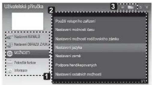 Uživatelská přiručka Nastaveni KANALU Nastaveni OBRAZU, ZVUKA MOŽNOSTI Pokročie funkce Informace Použití vstupního zařízení Nastaveni možností času Nastaveni možností rodičovského zámku Nastavení jazyka Nastavení země Podpora hendikepovaných Nastavení ostatních možnosti