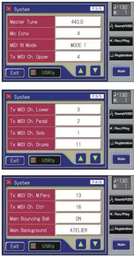 System P2/5 Master Tune 440.0 Mic Echo 4 MIDI IN Mode MODE 1 Tx MIDI Ch. Upper 4 Exit Utility System P3/5 Tx MIDI Ch. Lower 3 Tx MIDI Ch. Pedal 2 Tx MIDI Ch. Solo 1 Tx MIDI Ch. Drums 11 Exit Utility System P4/5 Tx MIDI Ch. M.Perc 13 Tx MIDI Ch. Ctrl 16 Main Bouncing Ball ON Main Background ATELIER Exit Utility J=130 M: 1 Sound/KBD Rec/Play Registration Main J=130 M: 1 Sound/KBD Rec/Play Registration Main J=130 M: 1 Sound/KBD Rec/Play Registration Main