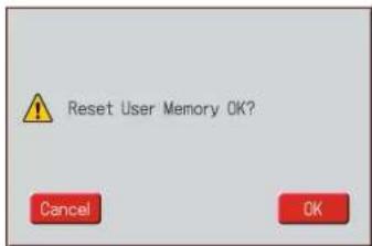 Reset User Memory OK? Cancel OK