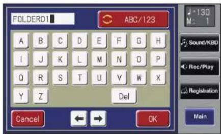 FOLDER01 ABC/123 A B C D E F G H I J K L M N O P Q R S T U Y W X Y Z Del Cancel OK 130 M: 1 Sound/KBD Rec/Play Registration Main