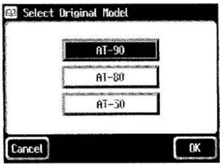 Select Original Model AT-90 AT-80 AT-30 Cancel OK