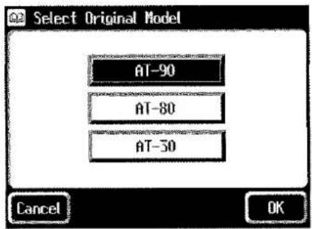 Select Original Model AT-90 AT-80 AT-30 Cancel OK