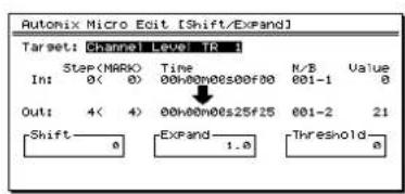 Autonomix Micro Edit [Shift/Expand] Target: Channel Level TR Step (MARK) Time N/S Value 0(0) 00w00m00s00f00 001-1 0 Out: 4(4) 00w00m00s25f25 001-2 21 Shift——— Expand——— Threshold——— a 1.0