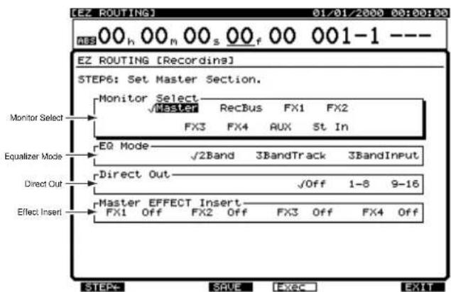 [EZ ROUTING] 00 h 00 m 00 s 00 f 00 001-1 --- EZ ROUTING [Recordins] STEP6: Set Master Section. Monitor Select ✓Master RecBus FX1 FX2 FX3 FX4 AUX St In EQ Mode ✓2Band 3BandTrack 3BandInput Equalizer Mode Direct Out ✓Off 1-8 9-16 Effect Insert Master EFFECT Insert FX1 Off FX2 Off FX3 Off FX4 Off STEP+ SAVE EXEC EXIT