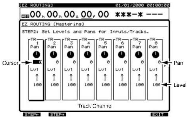 [EZ ROUTING] 01/01/2000 00:00:00 ABS 00 h 00 m 00 s 00 f 00 ***-* --- EZ ROUTING [Mastering] STEP2: Set Levels and Pans for Inputs/Tracks. TR-1 Pan Tr-2 Pan Tr-3 Pan Tr-4 Pan Tr-5 Pan Tr-6 Pan Tr-7 Pan Tr-8 Pan Tr-9 Pan Lvl 100 Lvl 100 Lvl 100 Lvl 100 Lvl 100 Lvl 100 Lvl 100 Cursor Level Track Channel STEP+ STEP+ EXIT