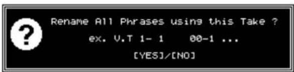 Rename All Phrases using this Take ? ex. V.T 1- 1 00-1 ... [YES]/[NO]