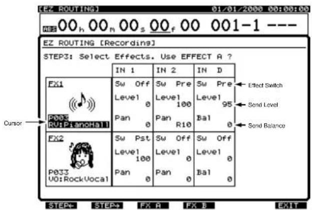 [EZ ROUTING] 01/01/2000 00:00:00 00 h 00 h 00 s 00 f 00 001-1 --- EZ ROUTING [Recordins] STEP3: Select Effects. Use EFFECT A ? IN 1 IN 2 IN D FX1 Sw Off Sw Pre Sw Pre Level Level Level Level 0 100 95 P003 Pan R10 Bal RV: PianoHall FX2 Sw Pst Sw Off Sw Off Level Level Level 100 0 0 Pan Pan Bal P033 UO: Rock Vocal Step4 STEP5 FX A FX B EXIT Cursor End Switch Send Level Send Balance