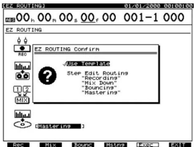 [EZ ROUTING] 01/01/2000 00:00:00 00 h 00 m 00 s 00 f 00 001-1 000 EZ ROUTING EZ ROUTING Confirm REC Use Template Step Edit Rurings "Recording" "Mix Down" "Bouncings" "Mastering" MIX [Mastering ]