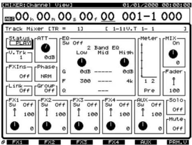 EMIXER:Channel View 01/01/2000 00:00:00 ABS 00 h 00 m 00 s 00 f 00 001-1 000 Track Mixer [TR = 1] [ 1-1:V.T 1- 1 ] Status PLAY ATT 0dB EQ SW Off Low 2 Band EQ High G 0dB ---- 0dB F 300 ---- 4k Q ---- Meter MIX On 1 0 FXIns- Off Phase NRM Link Off Group Off FX1 SW Off 100 FX2 SW Off 100 FX3 SW Off 100 FX4 SW Off 100 AUX SW Off 100 Solo Off Mute Off a FX1 FX2 FX3 FX4 AUX PRM.V