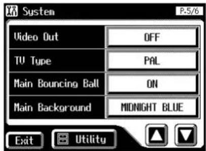 System P-5/6 Video Out OFF TV Type PAL Main Bouncing Ball ON Main Background MIDNIGHT BLUE Exit Utility