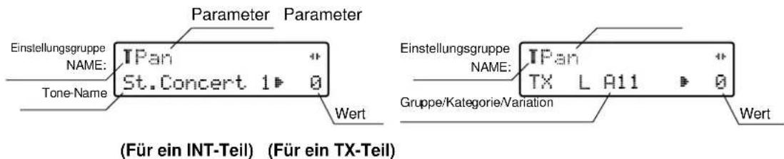 Parameter Parameter Einstellungsgruppe NAME: Tone-Name TPan St.Concert 1▶ 0 Wert (Für ein INT-Teil) (Für ein TX-Teil) Einstellungsgruppe NAME: TPan TX L A11 ▶ 0 Gruppe/Kategorie/Variation Wert