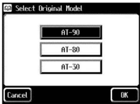 Select Original Model AT-90 AT-80 AT-30 Cancel OK