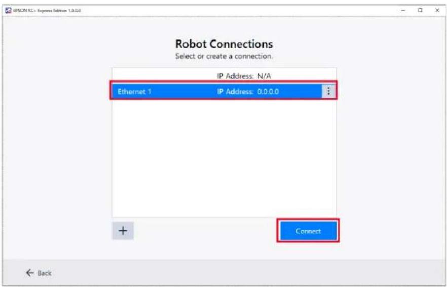 IPSON RC+ Express Edition 1.0.0.0 Robot Connections Select or create a connection. IP Address: N/A Ethernet 1 IP Address: 0.0.0.0 + Connect Back