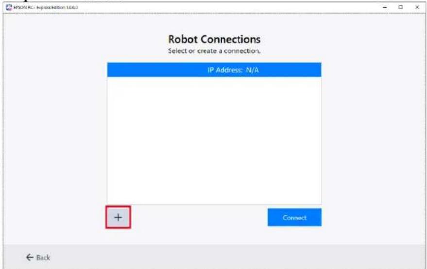 EPSON RC+ Export Edition 1.0.0.0 Robot Connections Select or create a connection. IP Address: N/A + Connect Back