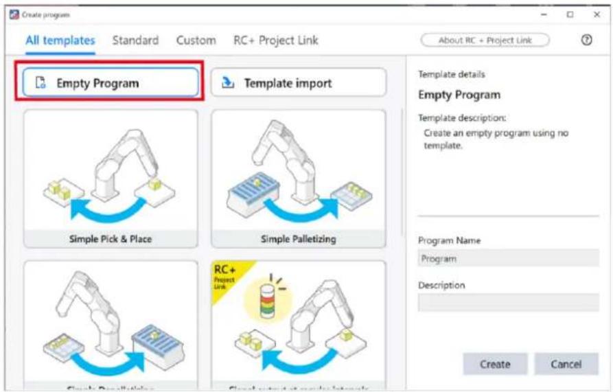 Create program All templates Standard Custom RC+ Project Link About RC + Project Link Empty Program Template import Simple Pick & Place Simple Palletizing RC+ Project Link Create Desirables Create output at node interface Template details Empty Program Template description: Create an empty program using no template. Program Name Program Description Create Cancel