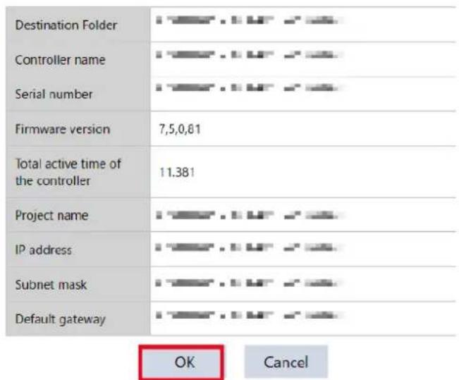 Destination Folder Controller name Serial number Firmware version 7,5,0,61 Total active time of the controller 11.381 Project name IP address Subnet mask Default gateway OK Cancel