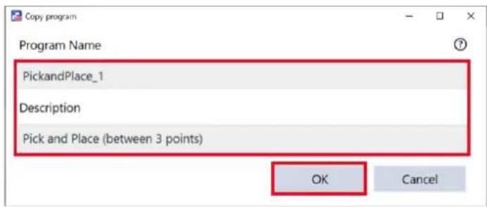 Copy program Program Name PickandPlace_1 Description Pick and Place (between 3 points) OK Cancel