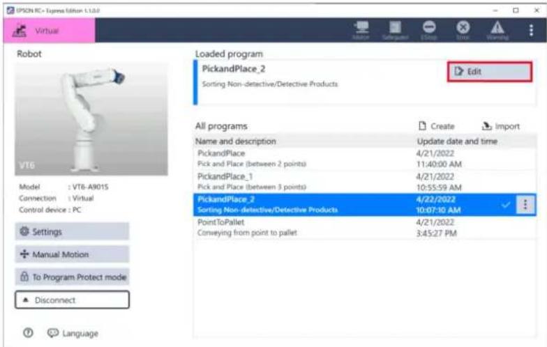 IPSON RC - Express Edition L1.0.0 Virtual Robot Loaded program PickandPlace_2 Sorting Non-detective/Detective Products Edit All programs Name and description PickandPlace Pick and Place (between 2 points) PickandPlace_1 Pick and Place (between 3 points) PickandPlace_2 Sorting Non-detective/Detective Products 4/21/2022 11:40:00 AM 4/21/2022 10:55:59 AM 4/22/2022 10:07:10 AM PointToPallet Conveying from point to pallet 4/21/2022 3:45:27 PM Settings Manual Motion To Program Protect mode Disconnect Language