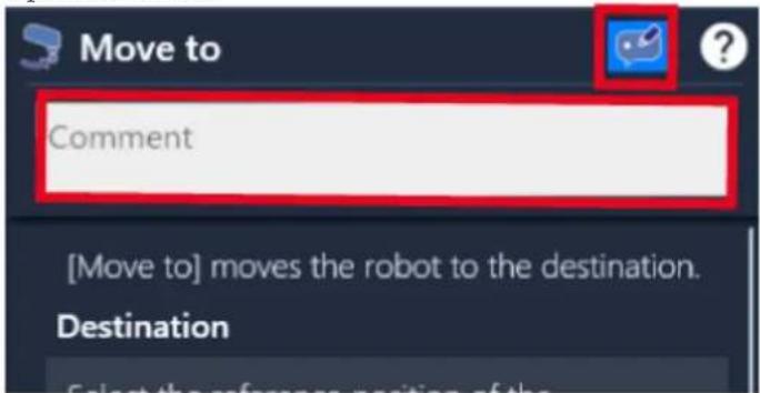 Move to Comment [Move to] moves the robot to the destination. Destination