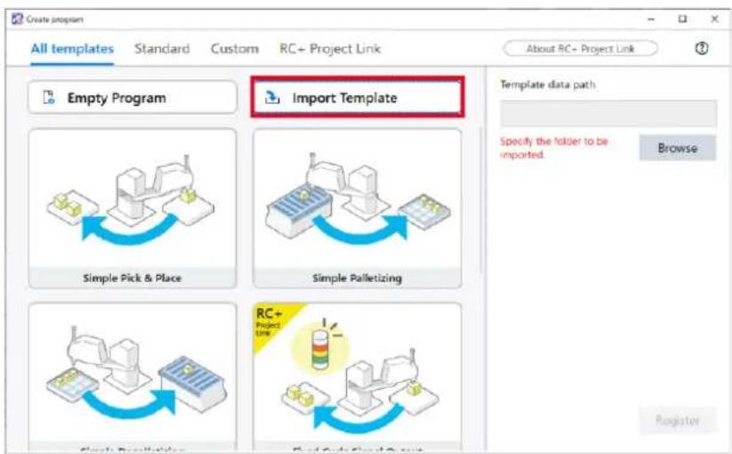 Create program All templates Standard Custom RC+ Project Link About RC+ Project Link Empty Program Import Template Simple Pick & Place Simple Palletizing RC+ Project Line Browse Register