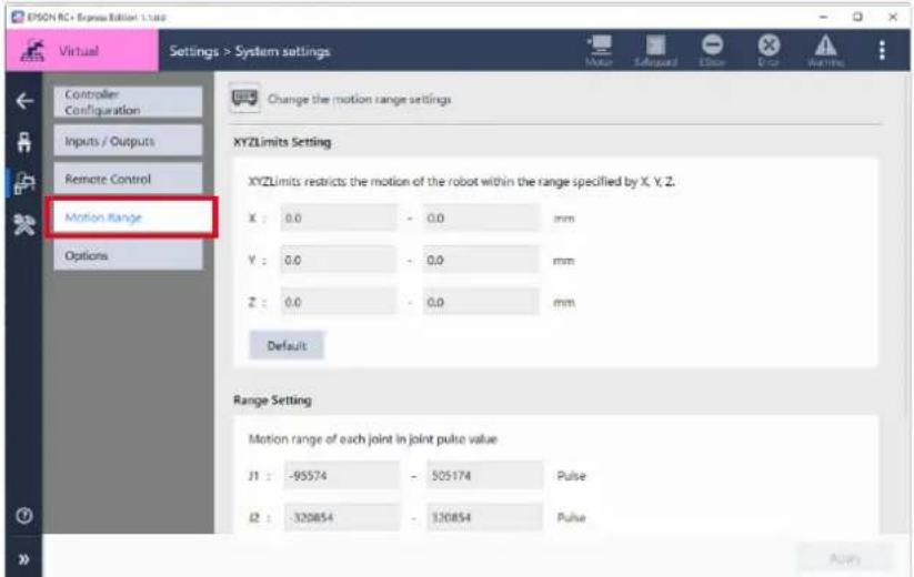 EPSON RC - Express Edition 1.1.1 Virtual Settings > System settings Controller Configuration Inputs / Outputs Remote Control Motion Range Options Change the motion range settings XYZLimits Setting XYZLimits restricts the motion of the robot within the range specified by X, Y, Z. X : 0.0 - 0.0 mm Y : 0.0 - 0.0 mm Z : 0.0 - 0.0 mm Default Range Setting Motion range of each joint in joint pulse value J1 : -95574 - 505174 Pulse J2 : -320854 - 320854 Pulse