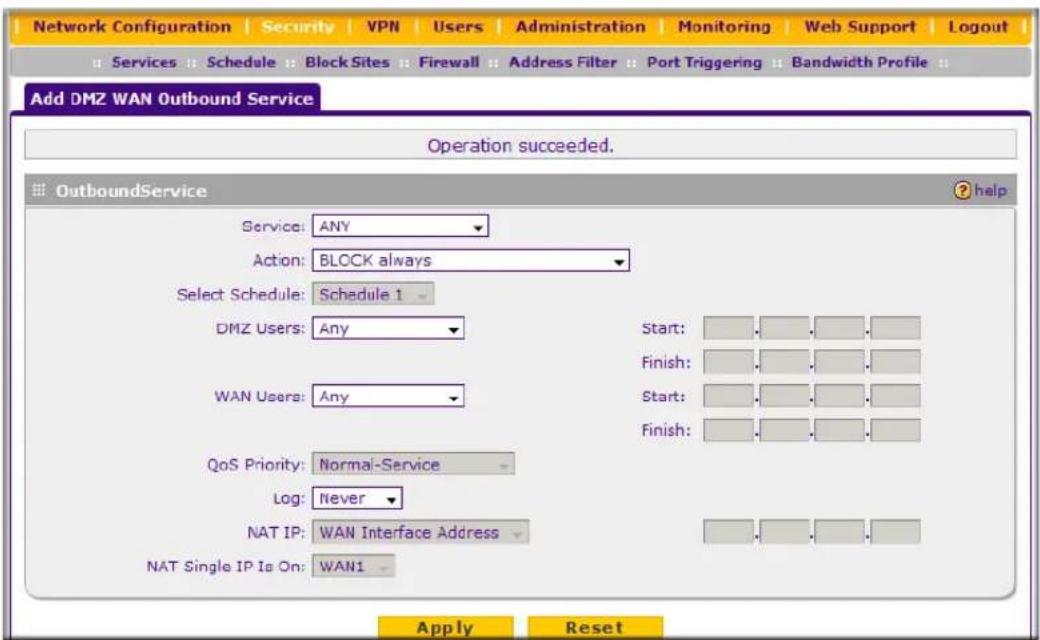 Network Configuration | Security | VPN | Users | Administration | Monitoring | Web Support | Logout | Services Schedule Block Sites Firewall Address Filter Port Triggering Bandwidth Profile Add DMZ WAN Outbound Service Operation succeeded. OutboundService Service: ANY Action: BLOCK always Select Sch…