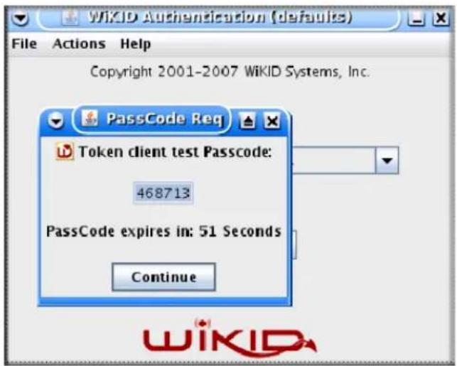 WIKID Authentication (defaults) File Actions Help Copyright 2001-2007 WiKID Systems, Inc. PassCode Reg Token client test Passcode: 468713 PassCode expires in: 51 Seconds Continue