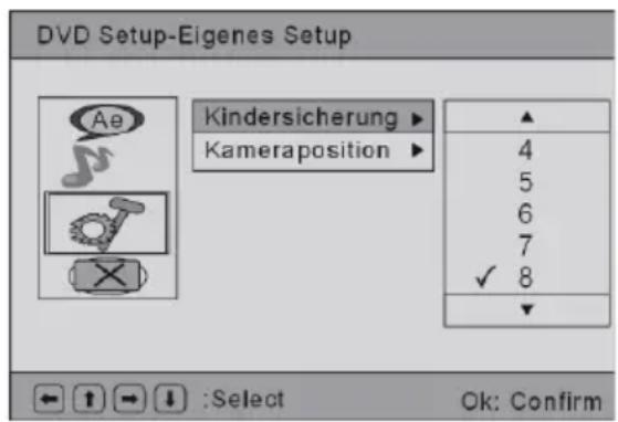 DVD Setup-Eigenes Setup Kindersicherung ▶ Kameraposition ▶ ▲ 4 5 6 7 ✓ 8 ▼ :Select Ok: Confirm
