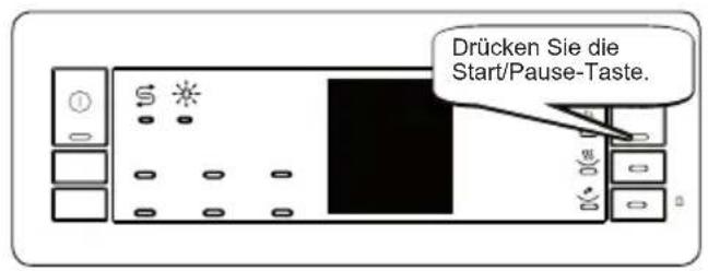 Drücken Sie die Start/Pause-Taste.