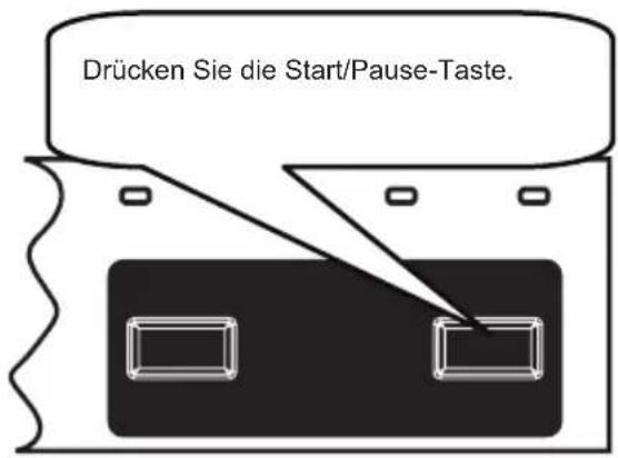 Drücken Sie die Start/Pause-Taste.