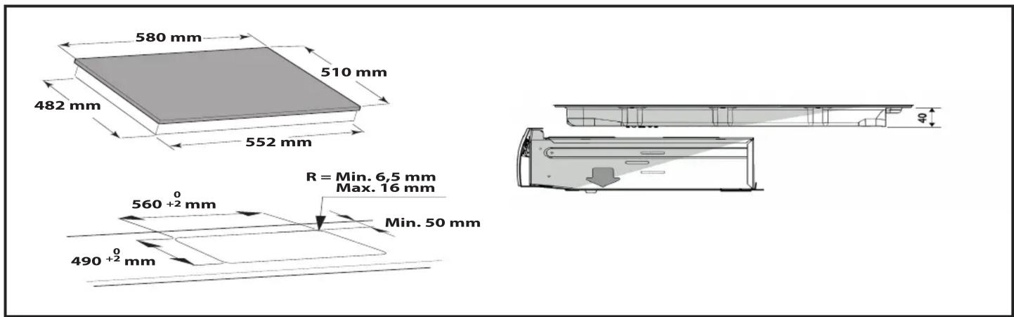 580 mm 510 mm 482 mm 552 mm R = Min. 6,5 mm Max. 16 mm 560 +2 mm Min. 50 mm 490 +2 mm 40
