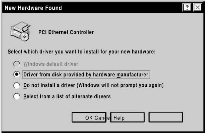 New Hardware Found PCI Ethernet Controller Select which driver you want to install for your new hardware: ○ Windows default driver ● Driver from disk provided by hardware manufacturer ○ Do not install a driver (Windows will not prompt you again) ○ Select from a list of alternate dirvers OK Cancel Help