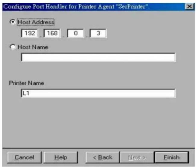 Configure Port Handler for Printer Agent "SerPrinter". Host Address 192 168 0 3 Host Name Printer Name L1 Cancel Help < Back Next > Finish