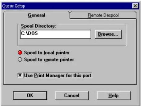 Queue Setup General Remote Despool Spool Directory: C:\DOS Browse... ● Spool to local printer ○ Spool to remote printer × Use Print Manager for this port OK Cancel Help