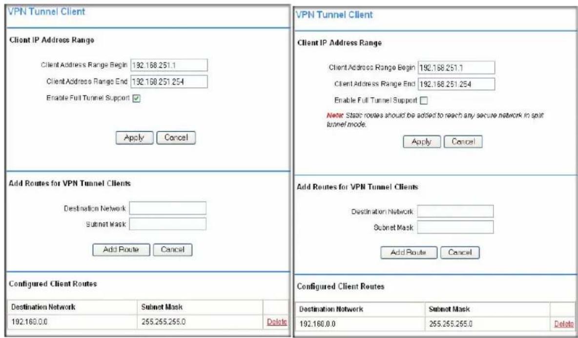 VPN Tunnel Client Client IP Address Range Client Address Range Begin 192.168.251.1 ClientAddress Range End 192.168.251.254 Enable Full Tunnel Support ✓ Apply Cancel Add Routes for VPN Tunnel Clients Destination Network Subnet Mask Add Route Cancel Configured Client Routes Destination Network Subnet Mask 192.160.0.0 255.255.255.0 Delete VPN Tunnel Client Client IP Address Range ClientAddress Range Begin 192.168.251.1 ClientAddress Range End 192.168.251.254 Enable Full Tunnel Support □ Note: Static routes should be added to reach any secure network in split tunnel mode. Apply Cancel Add Routes for VPN Tunnel Clients Destination Network Subnet Mask Add Route Cancel Configured Client Routes Destination Network Subnet Mask 192.160.0.0 255.255.255.0 Delete