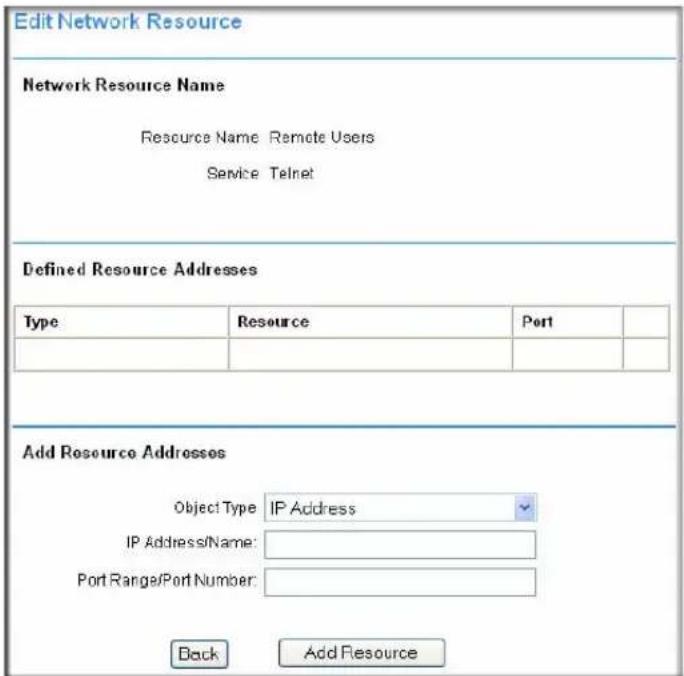 Edit Network Resource Network Resource Name Resource Name Remote Users Service Telnet Defined Resource Addresses Type Resource Port # Add Resource Addresses Object Type IP Address IP Address/Name: Port Range/Port Number: Back Add Resource