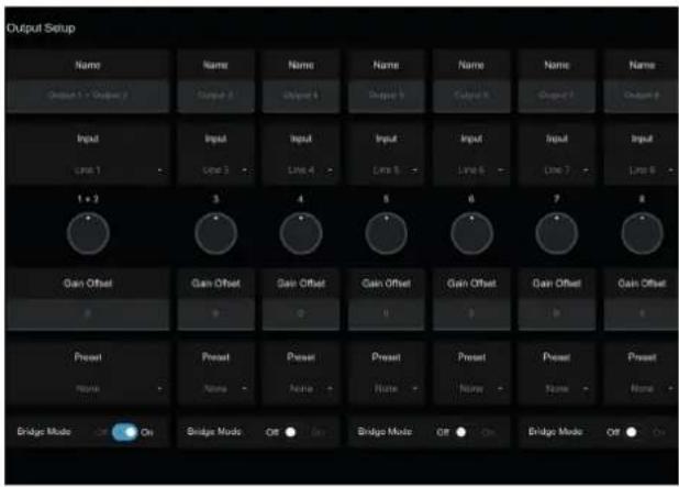 Output Setup Name Name Name Name Name Name Name Output 1 - Output 2 Output 3 Output 4 Output 5 Output 6 Output 7 Output 8 Input Input Input Input Input Input Input Line 1 Line 2 Line 3 Line 4 Line 5 Line 6 Line 7 Line 8 1 x 2 3 4 5 6 7 8 Gain Offset Gain Offset Gain Offset Gain Offset Gain Offset 0 0 0 0 0 0 Present Present Present Present Present Present Name Name Name Name Name Name Name Bridge Mode On Bridge Mode Off Bridge Mode Off Bridge Mode Off