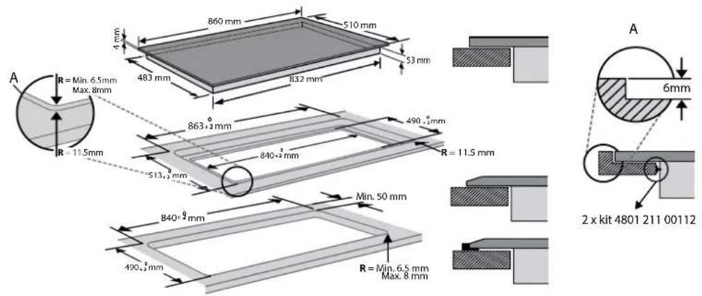 A R = Min. 6.5mm Max. 8mm 4 mm 860 mm 510 mm 483 mm 832 mm 53 mm 863 + 2 mm 490 + 1 mm 513 + 1 mm 840 + 2 mm Min. 50 mm 490 + 2 mm R = Min. 6.5 mm Max. 8 mm A 6mm 2 x kit 4801 211 00112